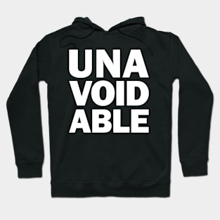 Unavoidable Hoodie